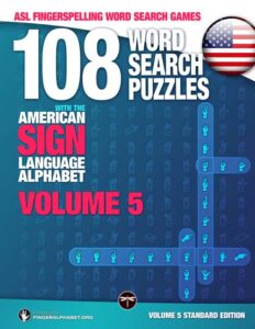 A copy of the standard edition of 108 Word Search Puzzles with the American Sign Language Alphabet, Volume 5 of the ASL Fingerspelling Word Search Games series. Front cover.