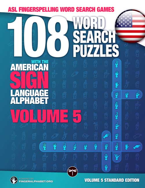 Fingerspelling Word Search Games – 108 Word Search Puzzles with the American Sign Language Alphabet: Volume 05 Standard