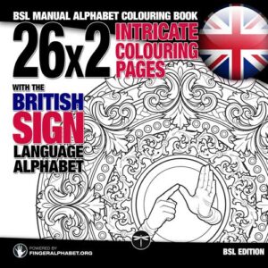 BSL Manual Alphabet Coloring Book: 26x2 Intricate Coloring Pages with the British Sign Language Alphabet. Cover image.