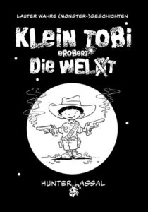 Titelbild von „Klein Tobi erobert die Welt, lauter wahre Geschichten“, von Hunter Lassal