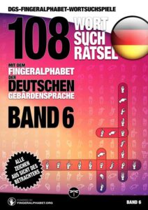 DGS-Fingeralphabet-Wortsuchspiele – Band 6: 108 Wortsuchrätsel mit dem Fingeralphabet der Deutschen Gebärdensprache